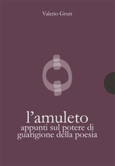 L’amuleto - Appunti sul potere di guarigione della poesia - cover