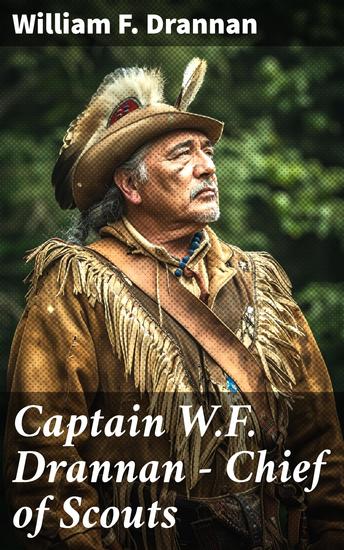 Captain WF Drannan – Chief of Scouts - Autobiography - cover