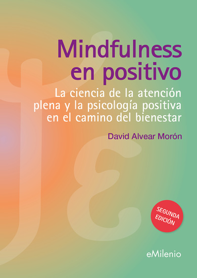 Mindfulness en positivo - La ciencia de la atención plena y la psicología positiva en el camino del bienestar - cover