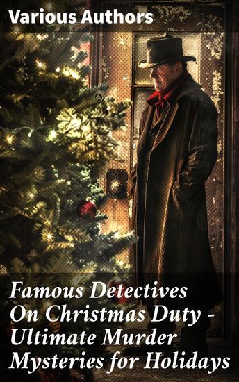 Famous Detectives On Christmas Duty - Ultimate Murder Mysteries for Holidays - Sherlock Holmes Adventures Hercule Poirot Cases Father Brown Mysteries Arsene Lupin - cover