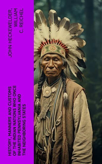History Manners and Customs of the Indian Nations Who Once Inhabited Pennsylvania and the Neighboring States - cover