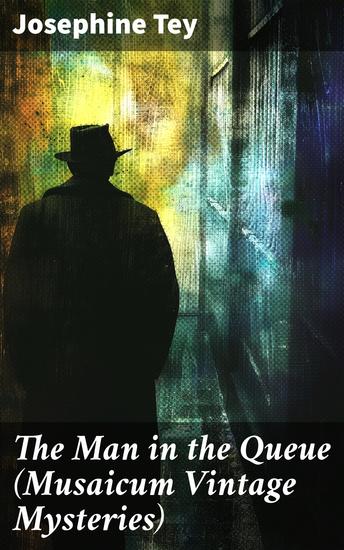 The Man in the Queue (Musaicum Vintage Mysteries) - A Classic Mystery of Suspense and Intrigue in 1920s London - cover