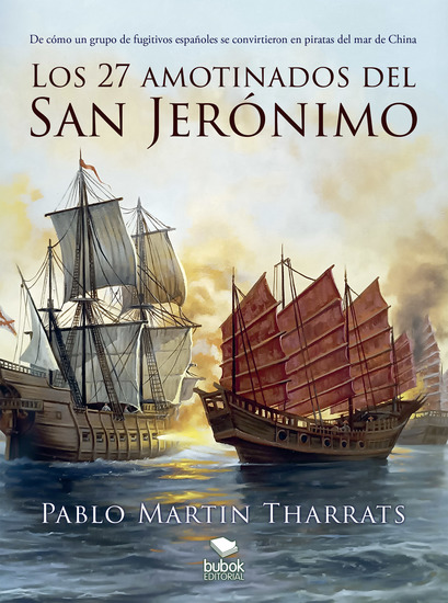 Los 27 amotinados del San Jerónimo - De cómo un grupo de fugitivos españoles se convirtieron en piratas del mar de China - cover