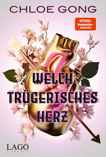 Welch trügerisches Herz - Chloe Gongs spannender Agententhriller im Spiel um Krieg Liebe und Verrat und die Rettung einer ganzen Nation BookTok-Trend goes Bestseller - cover