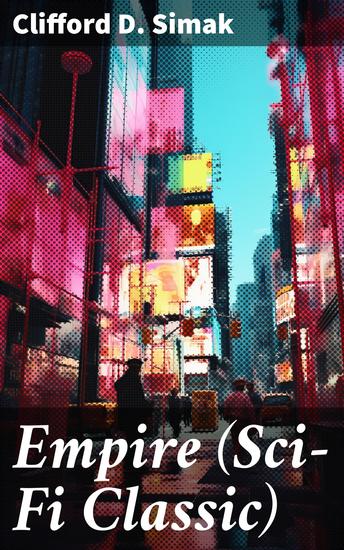 Empire (Sci-Fi Classic) - A mesmerizing journey through a vast empire of interstellar politics technology and the human experience - cover