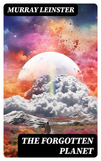 The Forgotten Planet - 2 Versions of the Novel in One Edition - cover