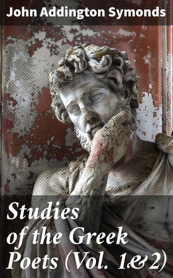 Studies of the Greek Poets (Vol 1&2) - Complete Edition - cover