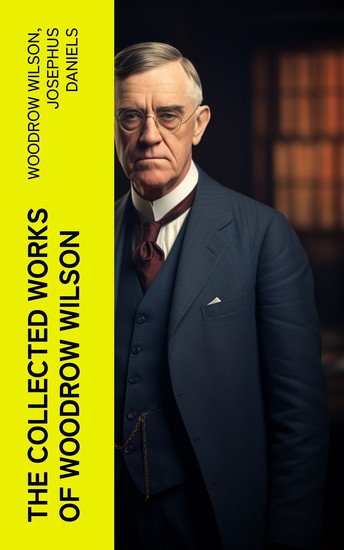 The Collected Works of Woodrow Wilson - cover