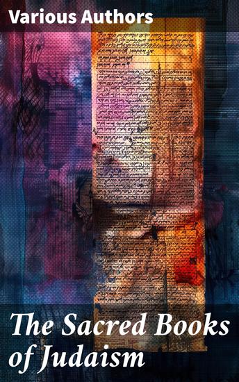 The Sacred Books of Judaism - Religious Collection: Scripture History & Philosophy of Jewish Faith - cover