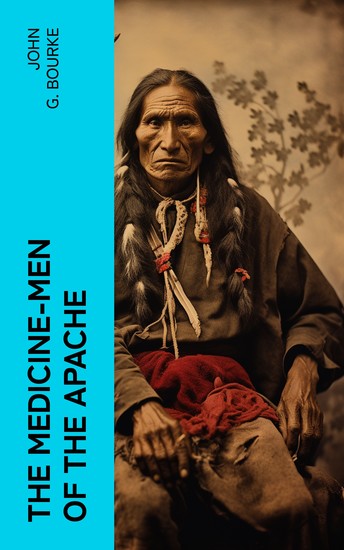 The Medicine-Men of the Apache - Illustrated Edition - cover