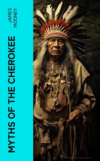 Myths of the Cherokee - Illustrated Edition - cover