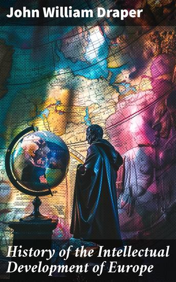 History of the Intellectual Development of Europe - Complete Edition (Vol 1&2) - cover