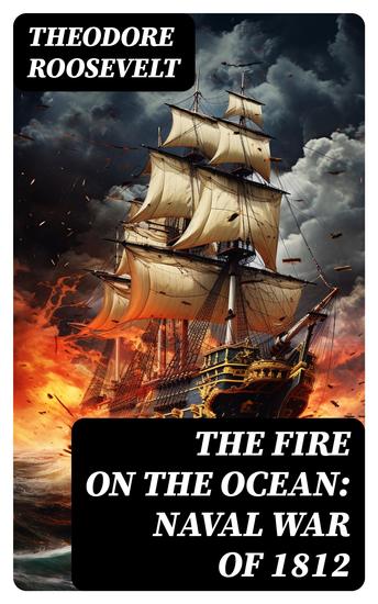 The Fire on the Ocean: Naval War of 1812 - cover