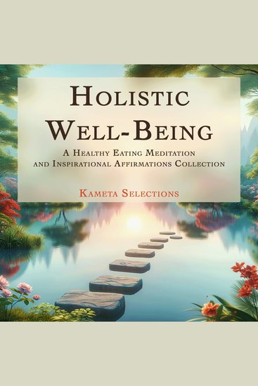 Holistic Well-Being: A Healthy Eating Meditation and Inspirational Affirmations Collection - cover