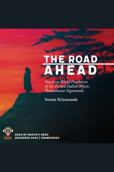 The Road Ahead - Based on World Prophecies of the Famed Indian Mystic Paramhansa Yogananda - cover