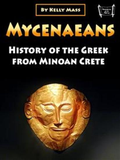 Mycenaeans - History of the Greek from Minoan Crete - cover