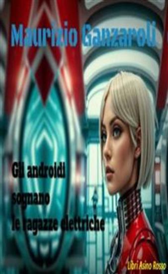 Gli androidi sognano le ragazze elettriche - libri Asino Rosso - cover