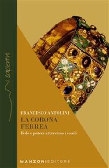 La corona ferrea - Fede e potere attraverso i secoli - cover