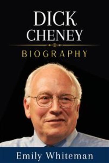 Dick Cheney Biography - The Architect of Wars and the Price We Paid - cover