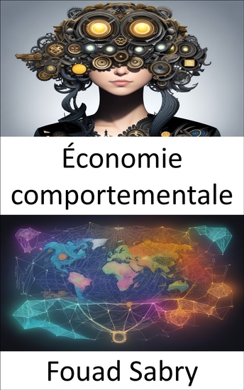 Économie comportementale - Déverrouiller la psychologie des choix financiers un guide d'économie comportementale - cover