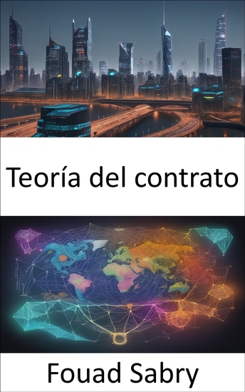 Teoría del contrato - Dominar los contratos y revelar los secretos del intercambio económico - cover
