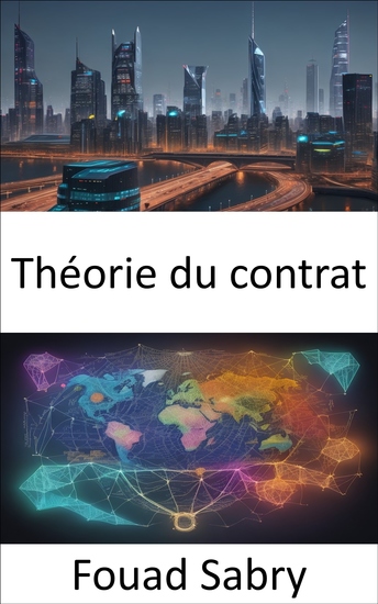 Théorie du contrat - Maîtriser les contrats dévoiler les secrets des échanges économiques - cover