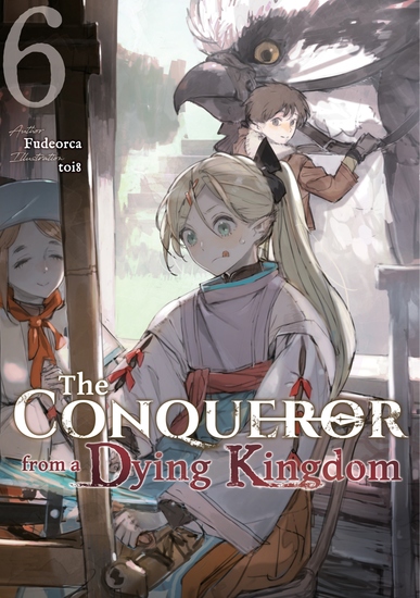 The Conqueror from a Dying Kingdom: Volume 6 - cover