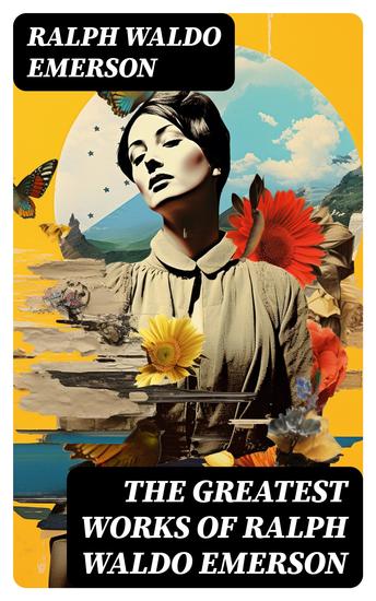 The Greatest Works of Ralph Waldo Emerson - cover