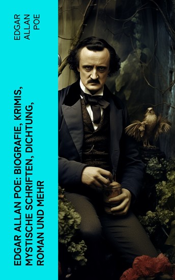 Edgar Allan Poe: Biografie Krimis Mystische Schriften Dichtung Roman und mehr - cover