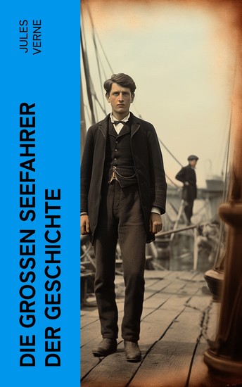 Die großen Seefahrer der Geschichte - Bekannte und unbekannte Welten: Die frühen Entdecker - cover