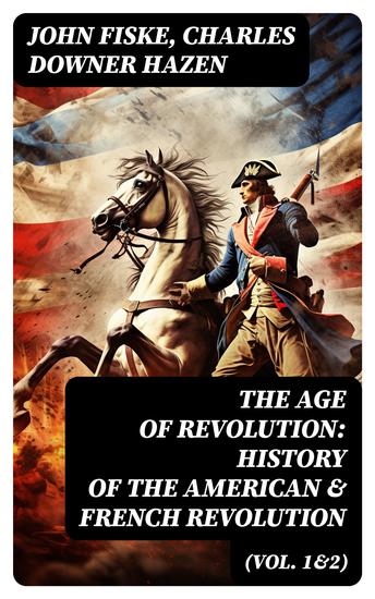 The Age of Revolution: History of the American & French Revolution (Vol 1&2) - cover