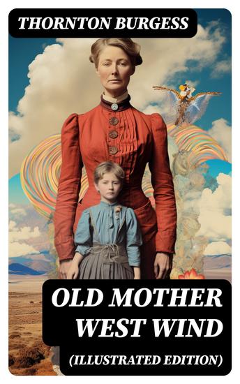 Old Mother West Wind (Illustrated Edition) - Wonderful Warmhearted Collection of Nature and Animal Tales & Beloved Bedtime Stories - cover