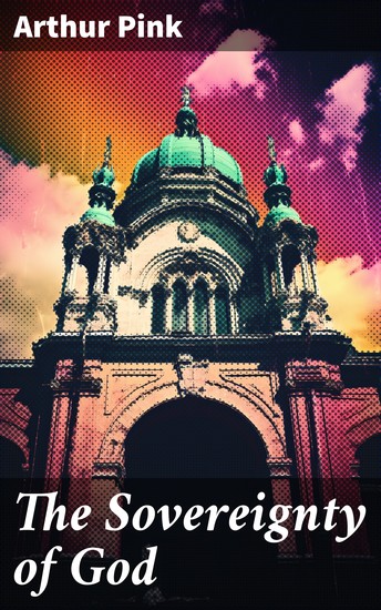 The Sovereignty of God - Religious Classic - cover