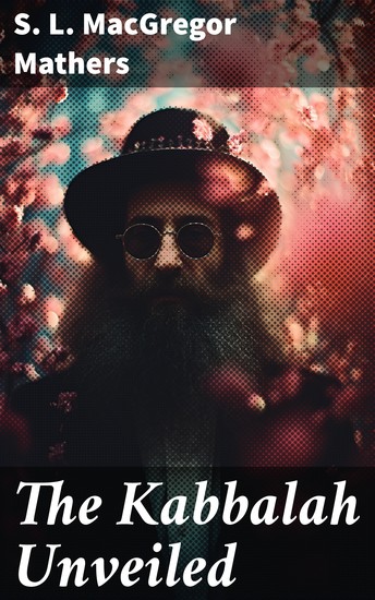 The Kabbalah Unveiled - Enriched edition Translations and Commentaries of the Books of Zohar - cover