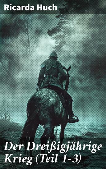 Der Dreißigjährige Krieg (Teil 1-3) - Der Kampf um die europäische Hegemonie: Die Ursachen die Kampagnen und die Auswirkungen - cover