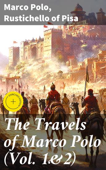 The Travels of Marco Polo (Vol 1&2) - Enriched edition Complete Edition - cover