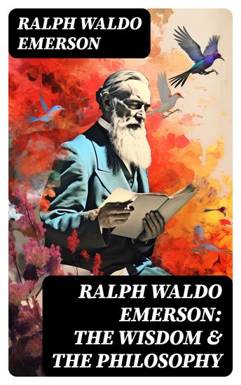 RALPH WALDO EMERSON: The Wisdom & The Philosophy - cover