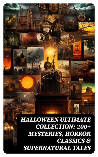 HALLOWEEN Ultimate Collection: 200+ Mysteries Horror Classics & Supernatural Tales - cover