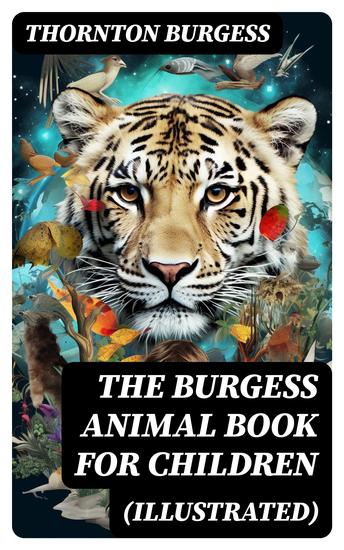 The Burgess Animal Book for Children (Illustrated) - Wonderful & Educational Nature and Animal Stories for Kids - cover