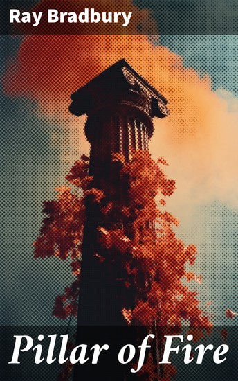 Pillar of Fire - Exploring dystopian themes and the power of literature in a forbidden world - cover