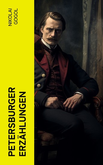 Petersburger Erzählungen - Das Porträt Der Mantel Die Nase Der Newskij-Prospekt & Aufzeichnungen eines Wahnsinnigen - cover