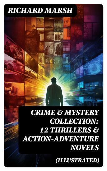 CRIME & MYSTERY COLLECTION: 12 Thrillers & Action-Adventure Novels (Illustrated) - cover
