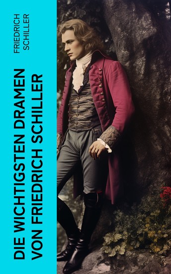 Die wichtigsten Dramen von Friedrich Schiller - cover
