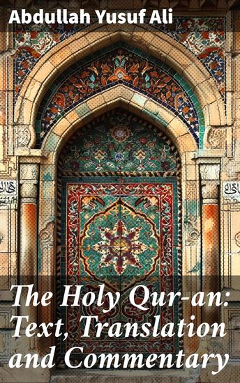The Holy Qur-an: Text Translation and Commentary - Exploring the Sacred Teachings and Interpretations of the Holy Quran - cover