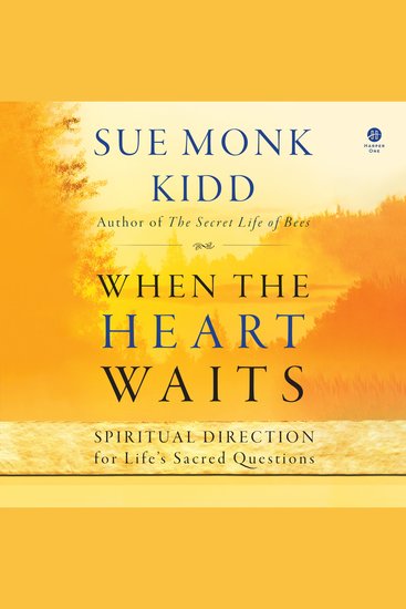 When the Heart Waits - Spiritual Direction for Life's Sacred Questions - cover