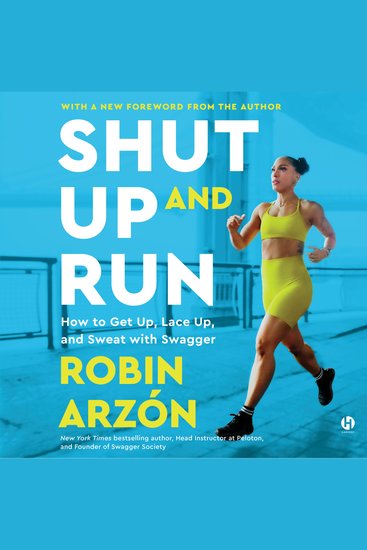 Shut Up and Run - How to Get Up Lace Up and Sweat with Swagger - cover