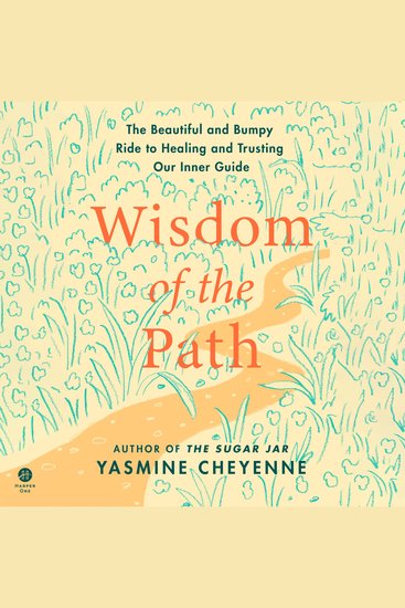 Wisdom of the Path - The Beautiful and Bumpy Ride to Healing and Trusting Our Inner Guide - cover
