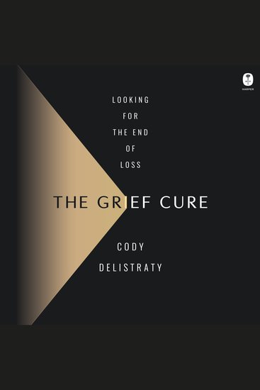 The Grief Cure - Looking for the End of Loss - cover