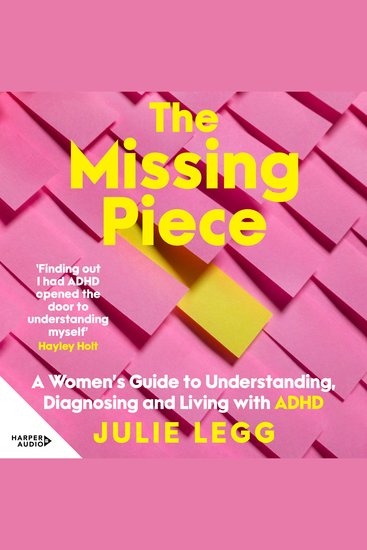 The Missing Piece - Everything you need to know about recognising and diagnosing ADHD in women and how to live a full and fulfilling life after - cover