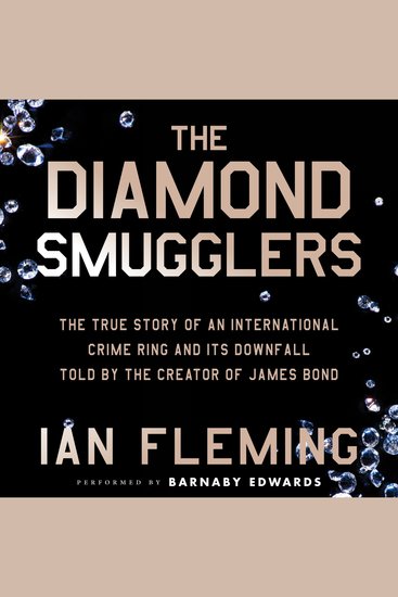 The Diamond Smugglers - The True Story of an International Crime Ring and Its Downfall Told by the Creator of James Bond - cover
